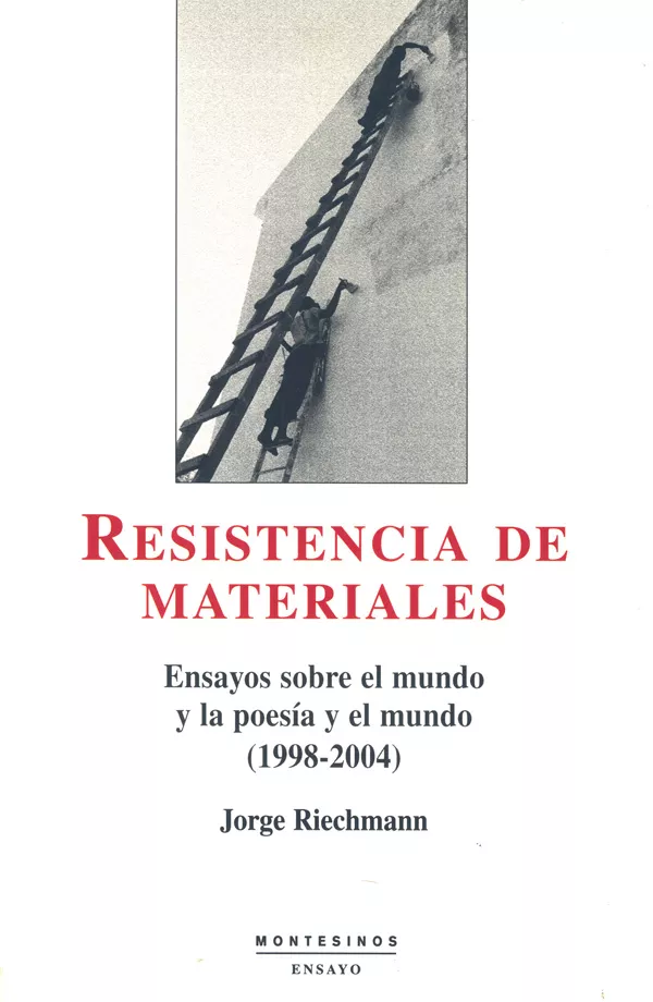 Portada del Libro Resistencia De Materiales: Ensayos Sobre El Mundo Y La Poesia Y E L Mu de Jorge Riechmann - 9788496356610