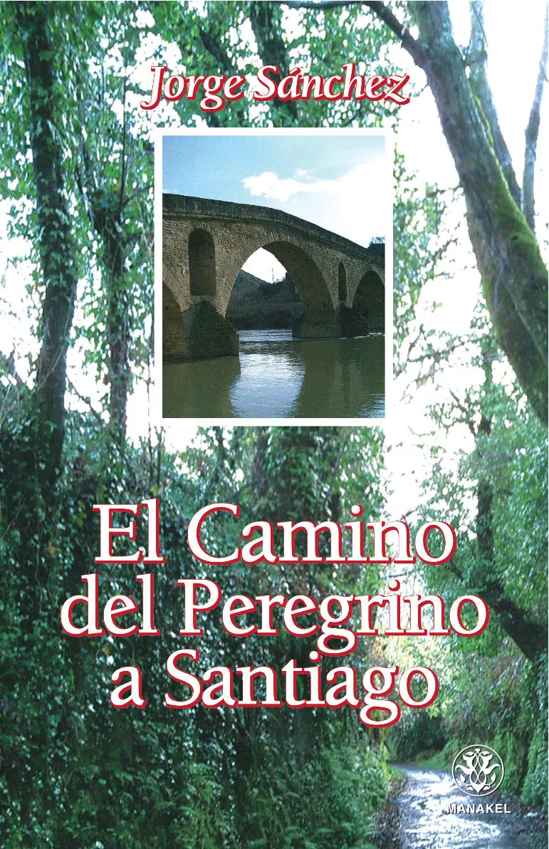 Portada del Libro El Camino Del Peregrino A Santiago de Jorge Sanchez - 9788496079915