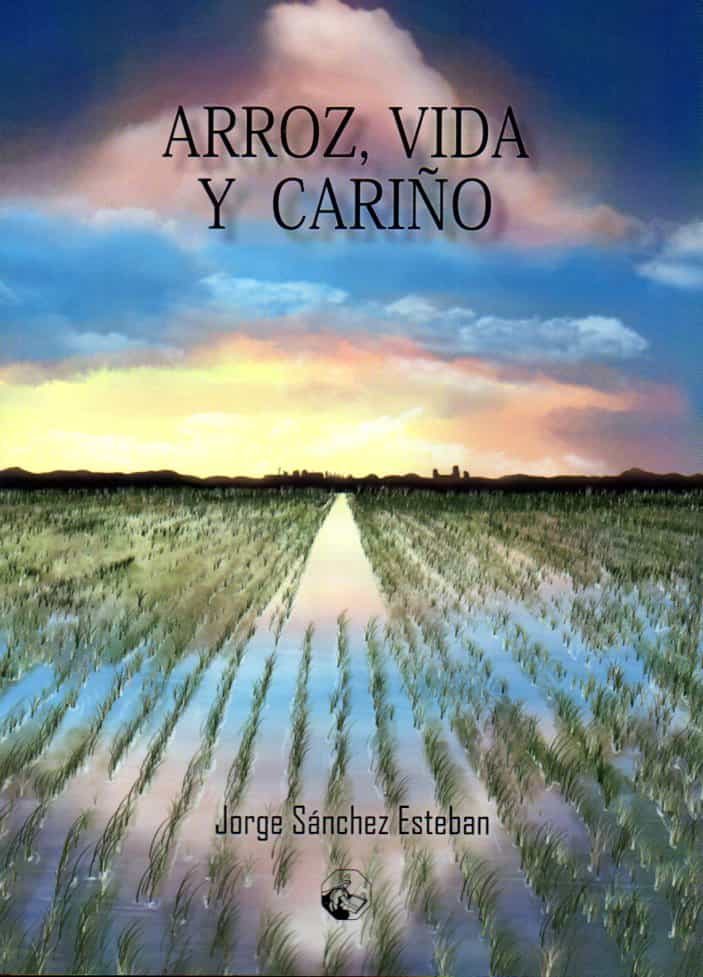 Portada del Libro Arroz Vida Y Cariño de Jorge Sanchez Esteban - 9788412132335