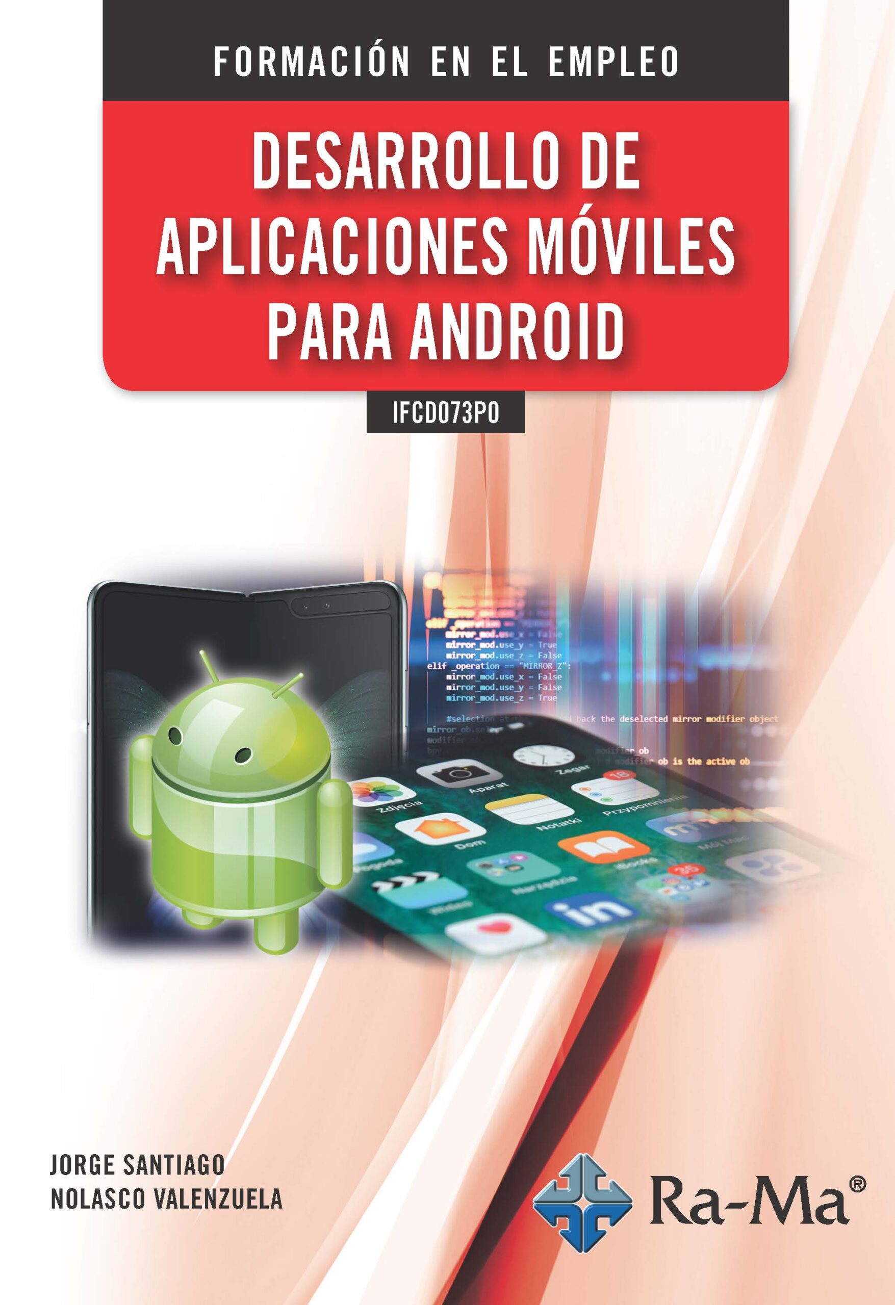 Portada del Libro Ifcd073Po Desarrollo De Aplicaciones Móviles Para Android de Jorge Santiago - 9788499649054