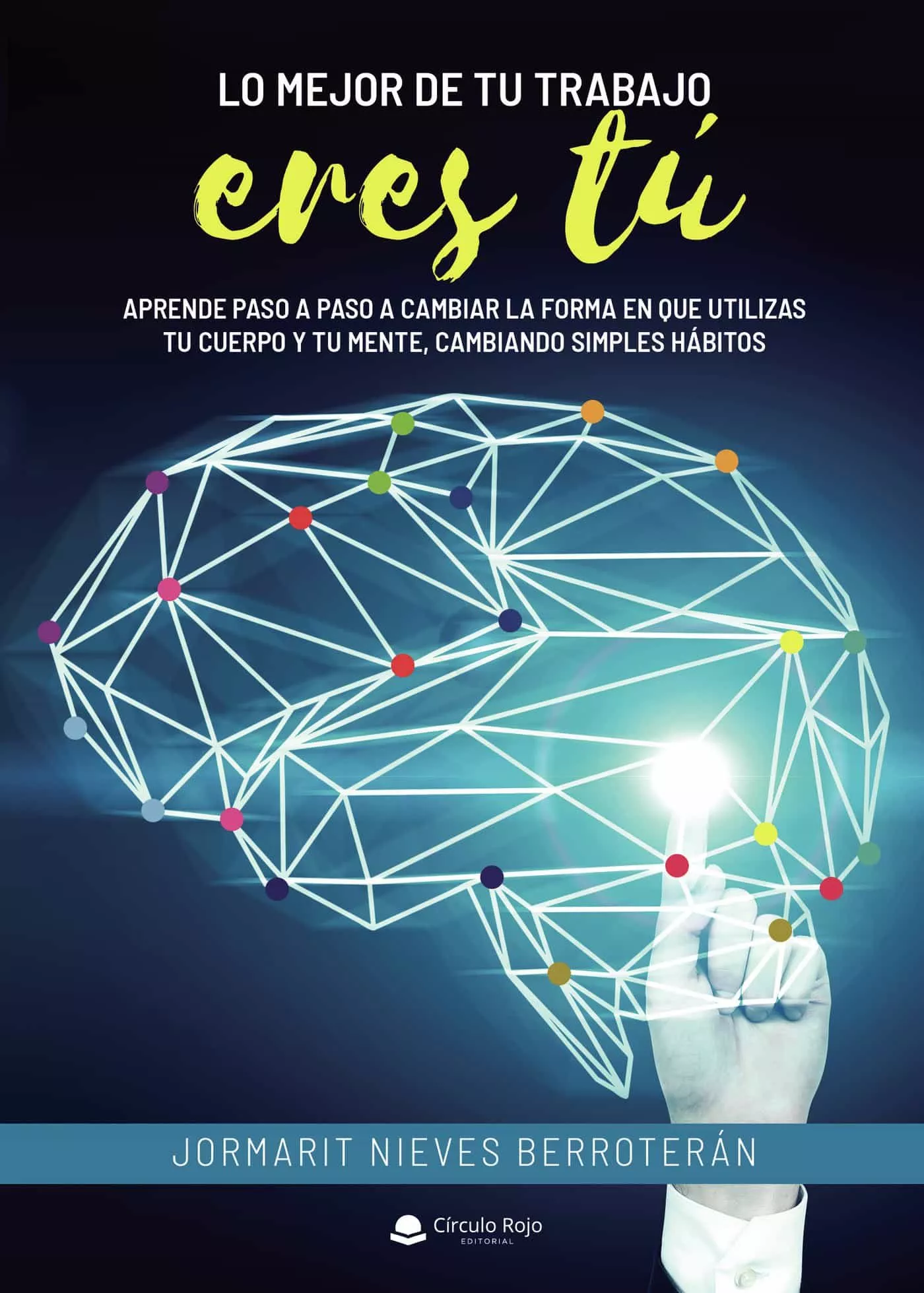 Portada del Libro Lo Mejor De Tu Trabajo Eres Tú de Jormarit Nieves Berroteran - 9788413383224