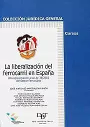 Portada del Libro La Liberalizacion Del Ferrocarril En España: Una Aproximacion A L A Le de Jose A. (Coord.) Magdalena Anda - 9788429014211