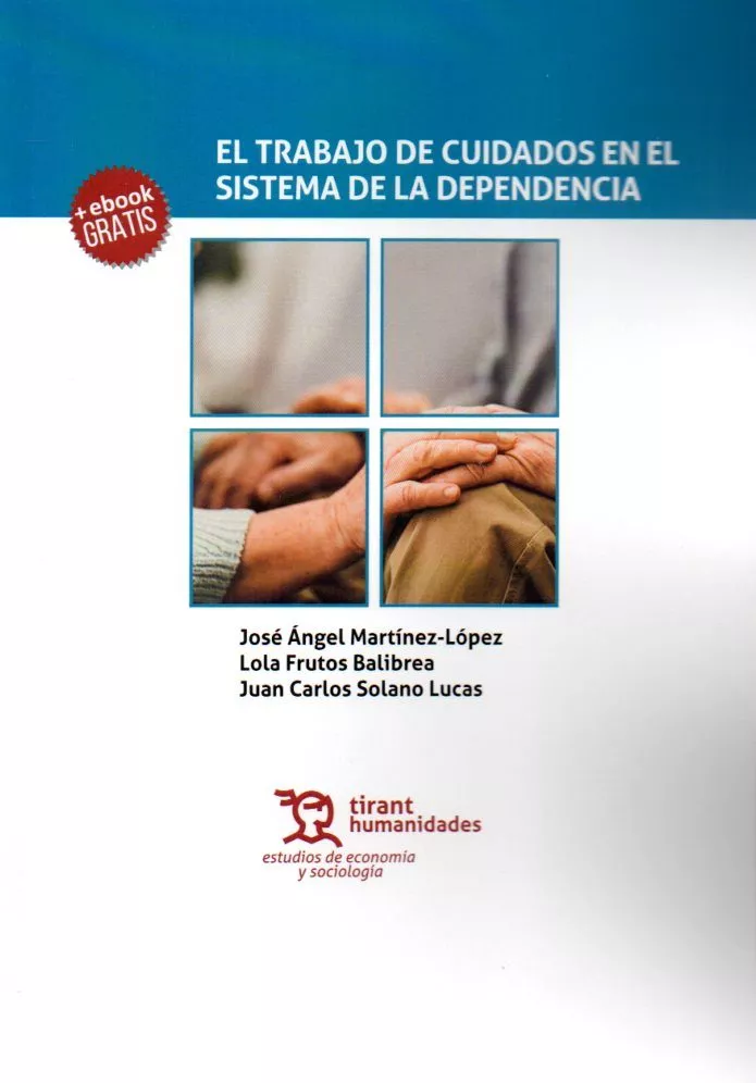 Portada del Libro El Trabajo De Cuidados En El Sistema De Dependencia de Jose A. Martinez Lopez - 9788417706623