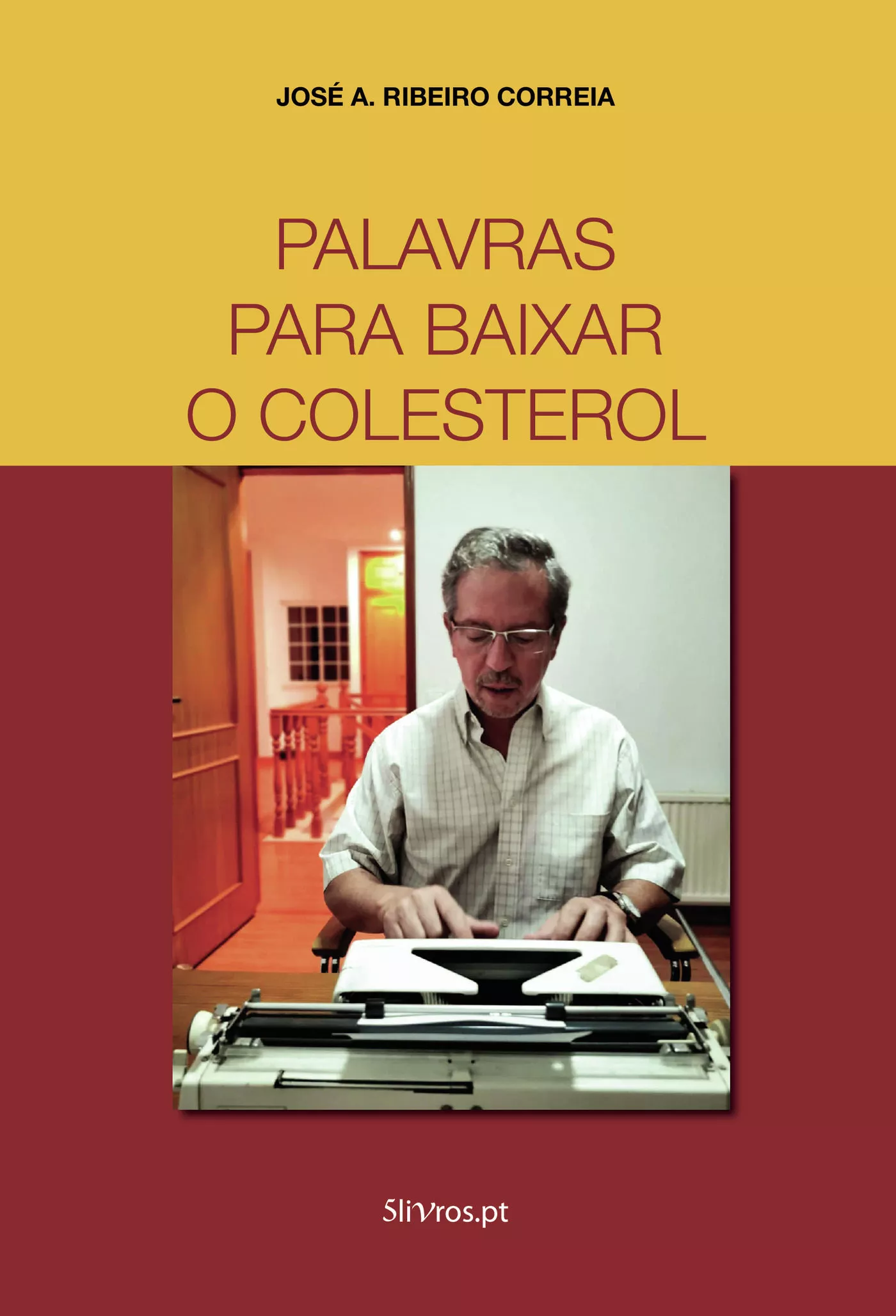 Portada del Libro Palavras Para Baixar O Colesterol de Jose A. Ribeiro Correia - 9789898977823