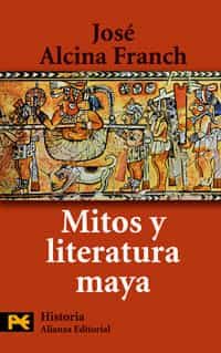 Portada del Libro Mitos Y Literatura Maya de Jose Alcina Franch - 9788420661674