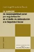 Portada del Libro La Exencion De Responsabilidad Penal Por Regularizacion En El Del Ito de Jose Angel Brandariz Garcia - 9788484449713