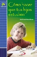 Portada del Libro Como Hacer Que Tus Hijos Estudien de Jose Antonio Bueno Alvarez - 9788428527507