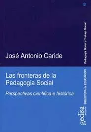 Portada del Libro Las Fronteras De La Pedagogia Social: Perspectivas Cientifica E H Isto de Jose Antonio Caride Gomez - 9788497840743
