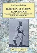 Portada del Libro Ibarreta El Ultimo Explorador de Jose Antonio Diaz - 9788478132812