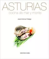 Portada del Libro Asturias: Cocina De Mar Y Monte de Jose Antonio Fidalgo - 9788484592587