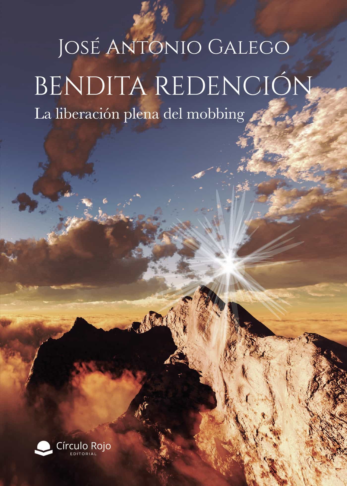 Portada del Libro Bendita Redención. La Liberación Plena Del Mobbing de Jose Antonio Gallego - 9788413500614