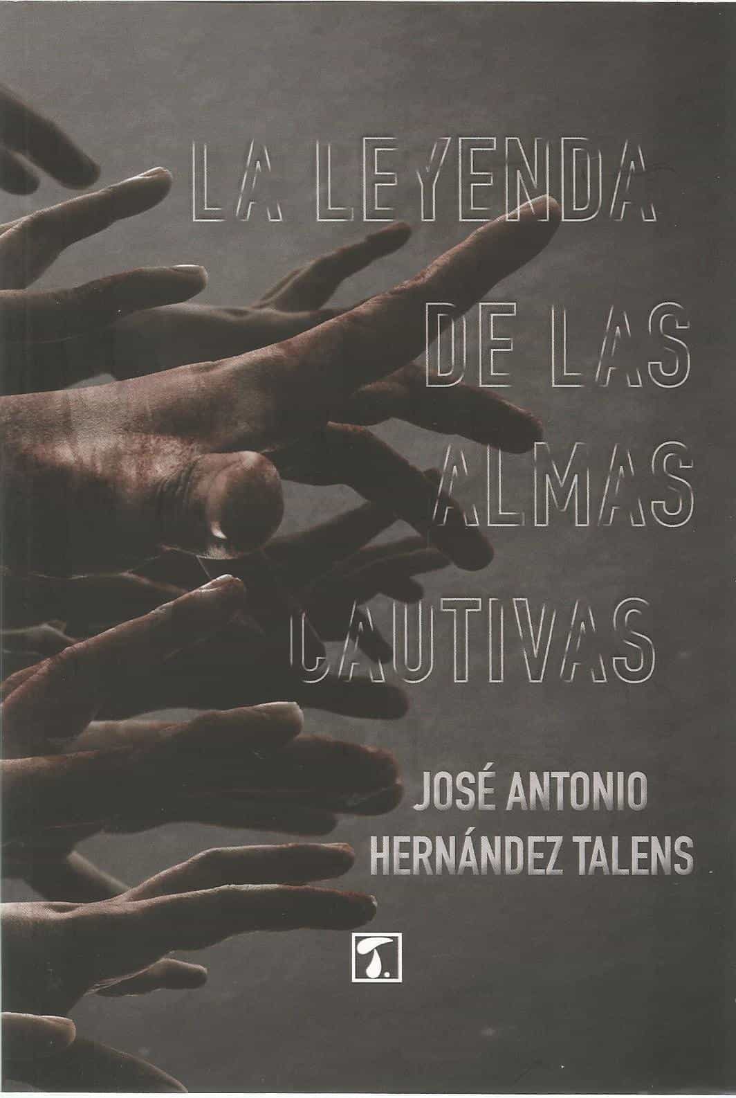 Portada del Libro La Leyenda De Las Almas Cautivas de Jose Antonio Hernandez Talens - 9788417986650