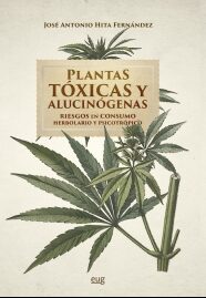 Portada del Libro Plantas Tóxicas Y Alucinógenas. Riesgos En Consumo Herbolario Y P Sico de Jose Antonio Hita Fernandez - 9788433865311