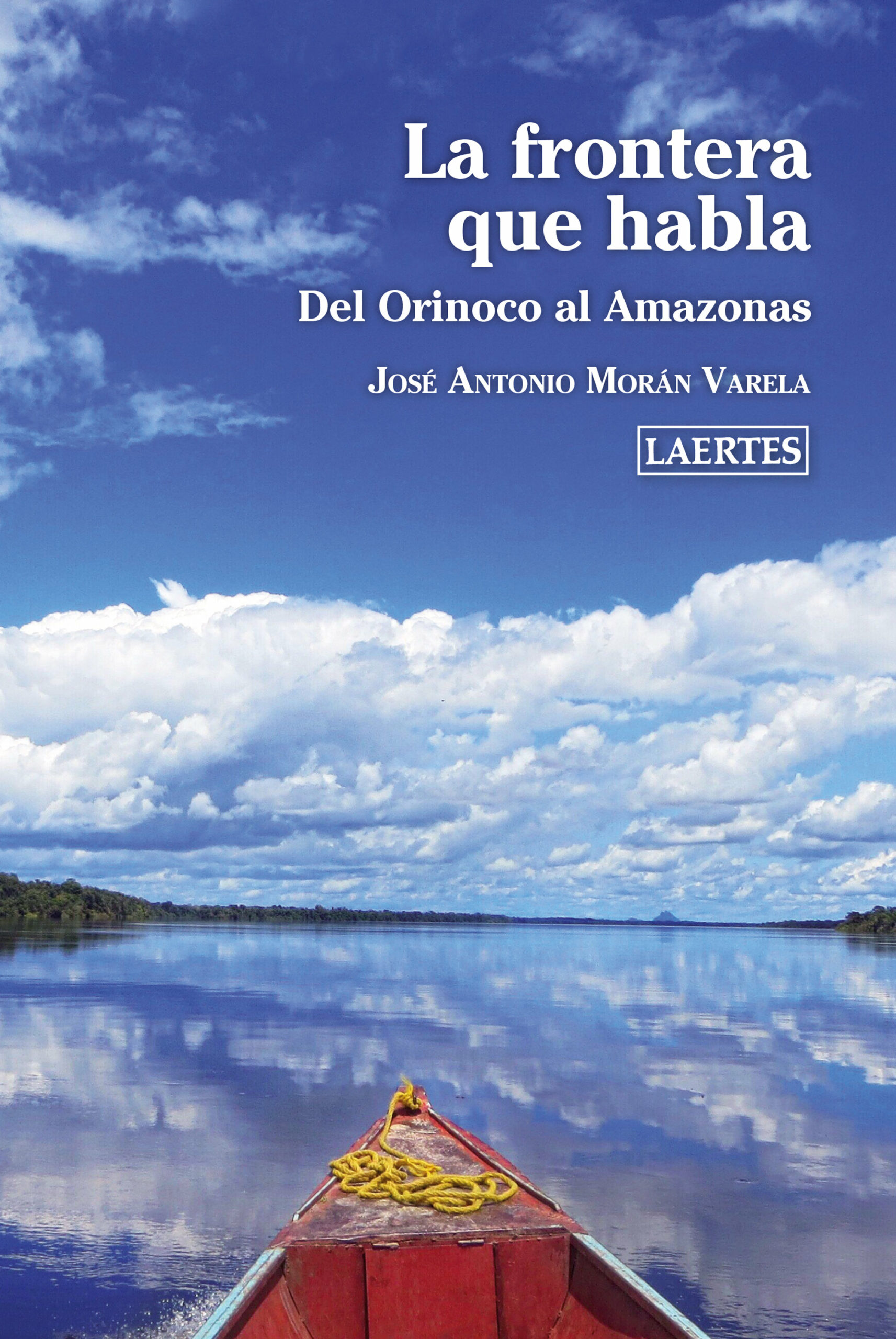 Portada del Libro La Frontera Que Habla. Del Orinoco Al Amazonas de Jose Antonio Moran Varela - 9788418292002