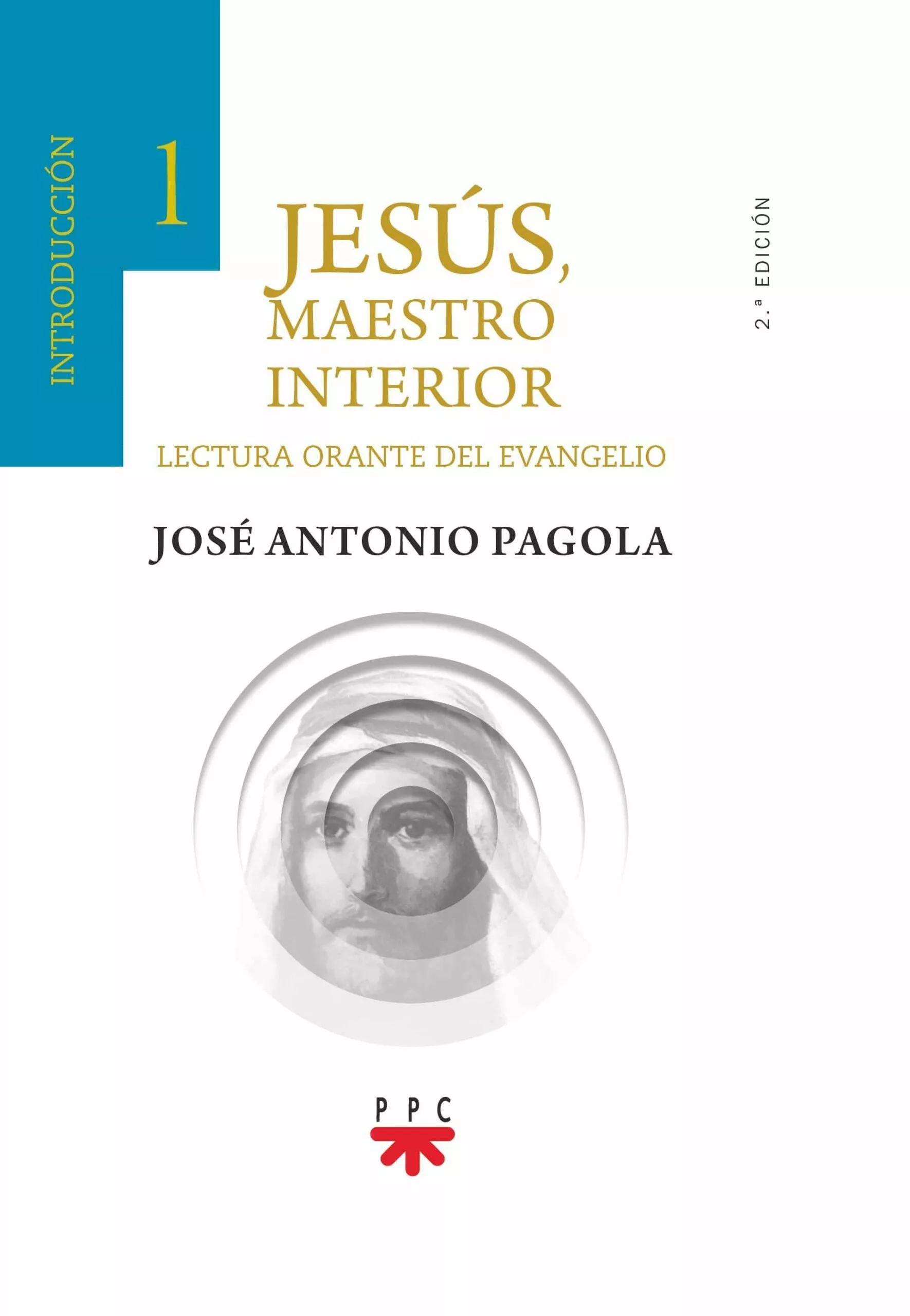 Portada del Libro Jesus Maestro Interior 1: Introduccion (Lectura Orante Del Evangelio) de Jose Antonio Pagola Elorza - 9788428834858