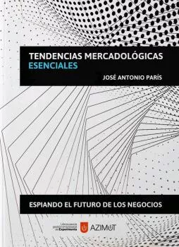 Portada del Libro Tendencias Mercadológicas Esenciales de Jose Antonio Paris - 9788418049156