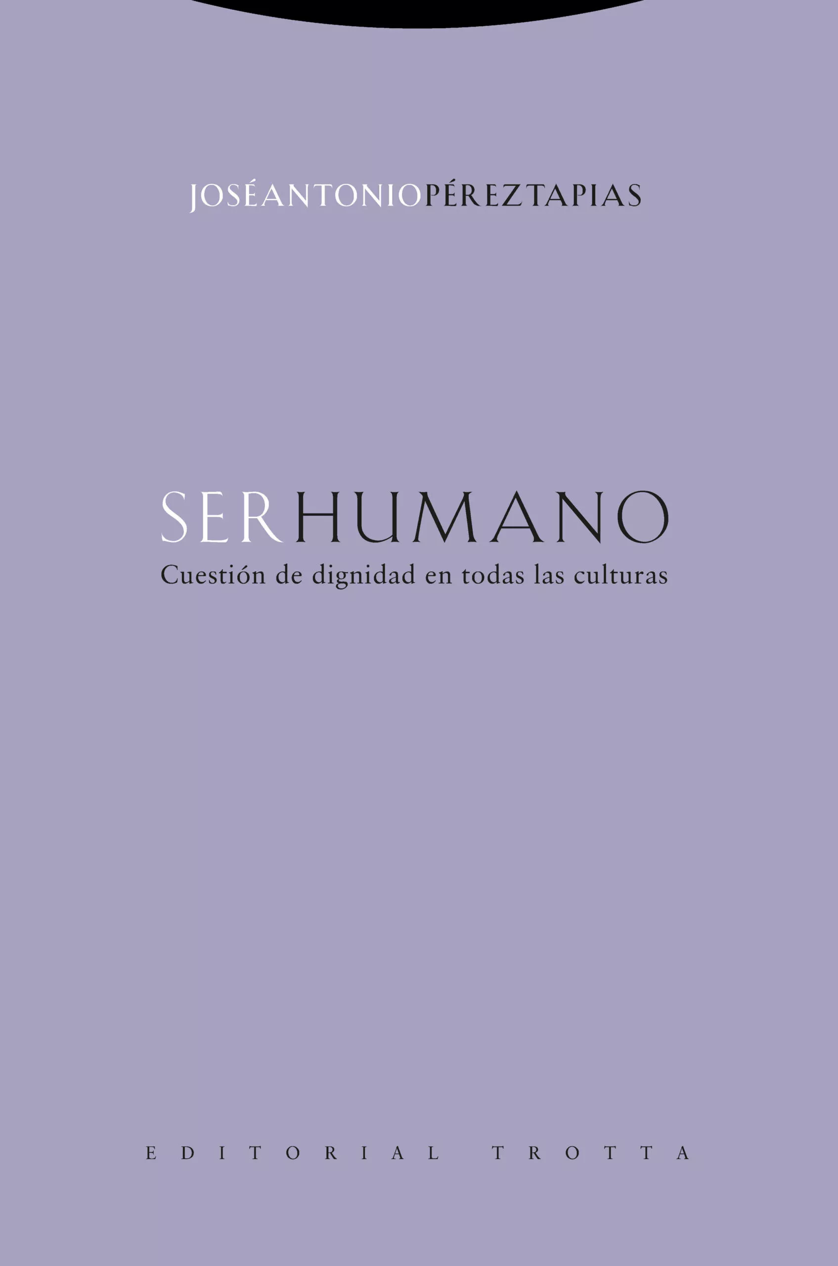 Portada del Libro Ser Humano:Cuestion De Dignidad En Todas Las Culturas de Jose Antonio Perez Tapias - 9788498798043