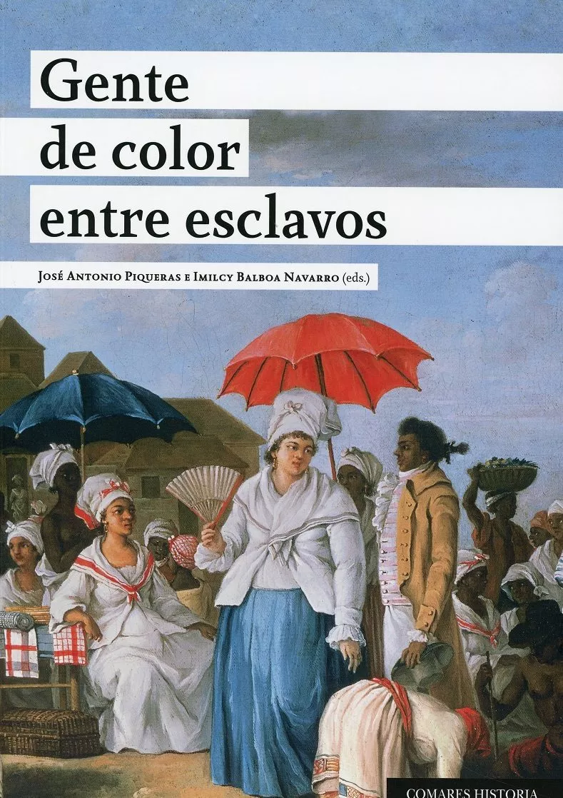 Portada del Libro Gente De Color Entre Esclavos:Calidades Raciales Esclavitud Y Ciudadan de Jose Antonio Piqueras - 9788490458525