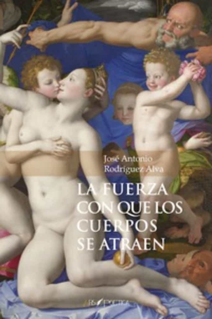 Portada del Libro La Fuerza Con Que Los Cuerpos Se Atraen de Jose Antonio Rodriguez Alva - 9788417691882