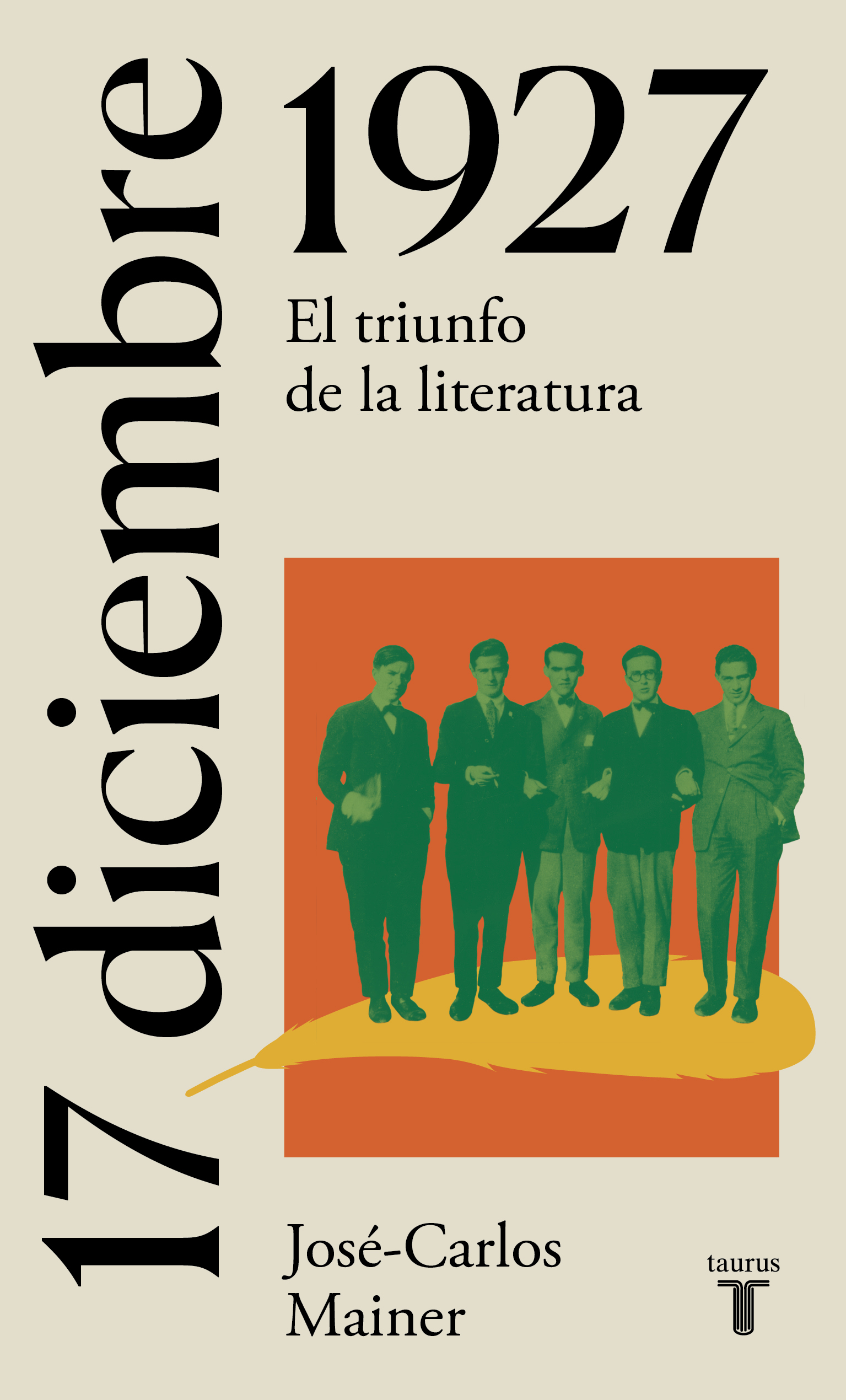 Portada del Libro 17 De Diciembre De 1927: El Dia En Que Nacio Una Generacion Literaria de Jose Carlos Mainer - 9788430622672