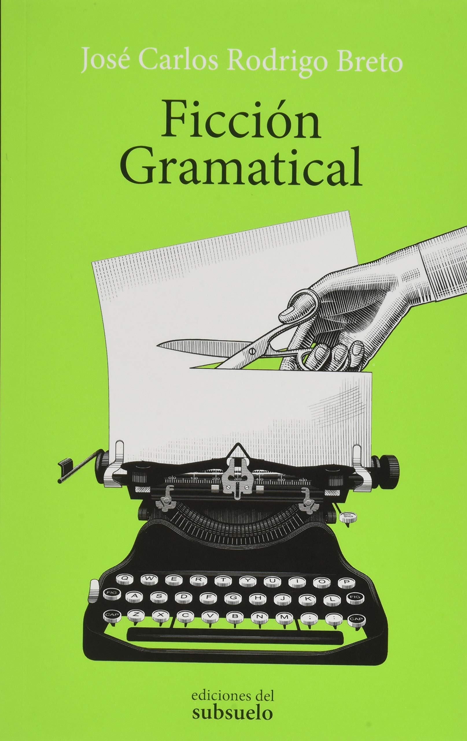 Portada del Libro Ficción Gramatical de Jose Carlos Rodrigo Breto - 9788494780264