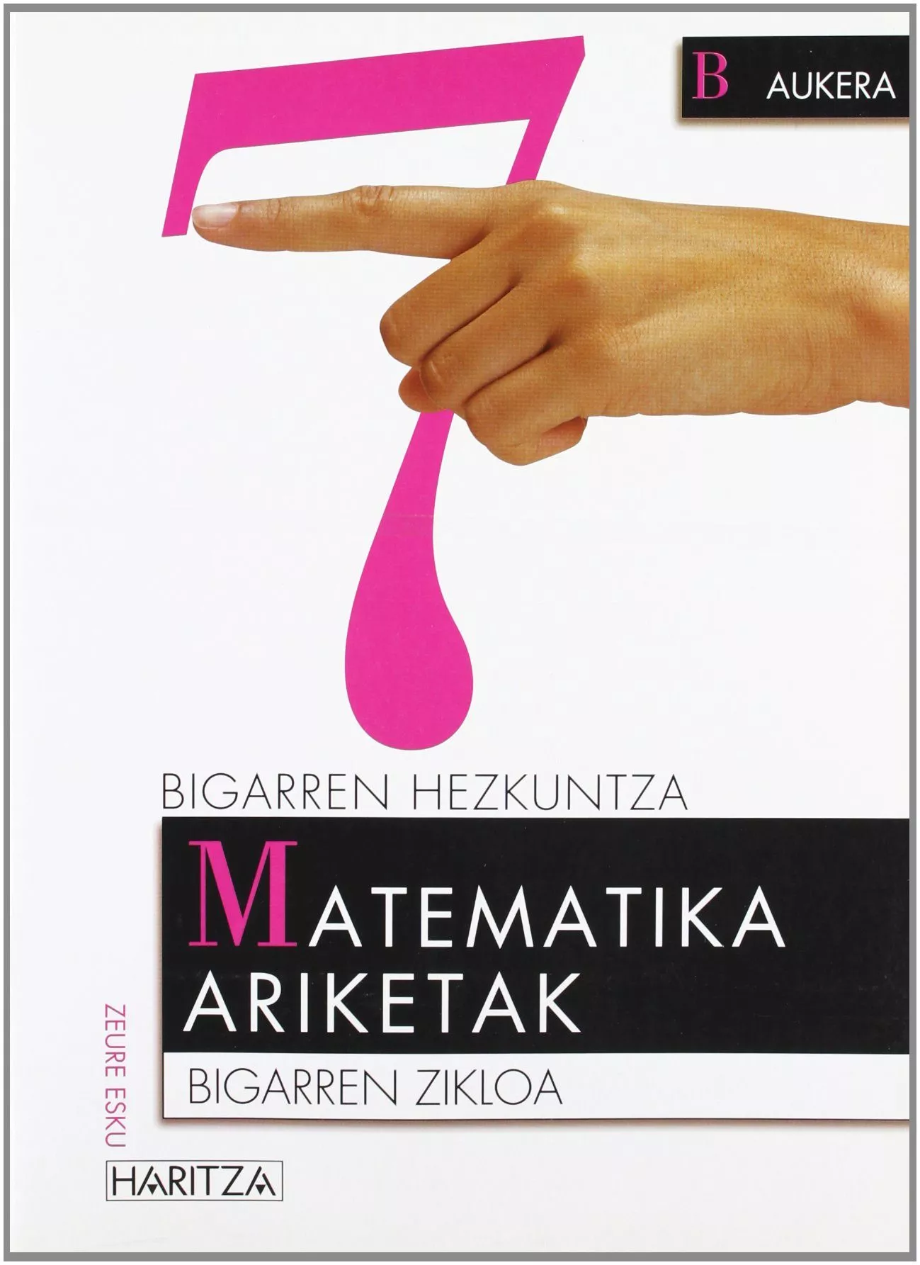 Portada del Libro Matematika Ariketak 7 B Aukera (Bigarren Hezkuntza. Bigarren Zikl Oa) de Jose Colera Jimenez - 9788466725958