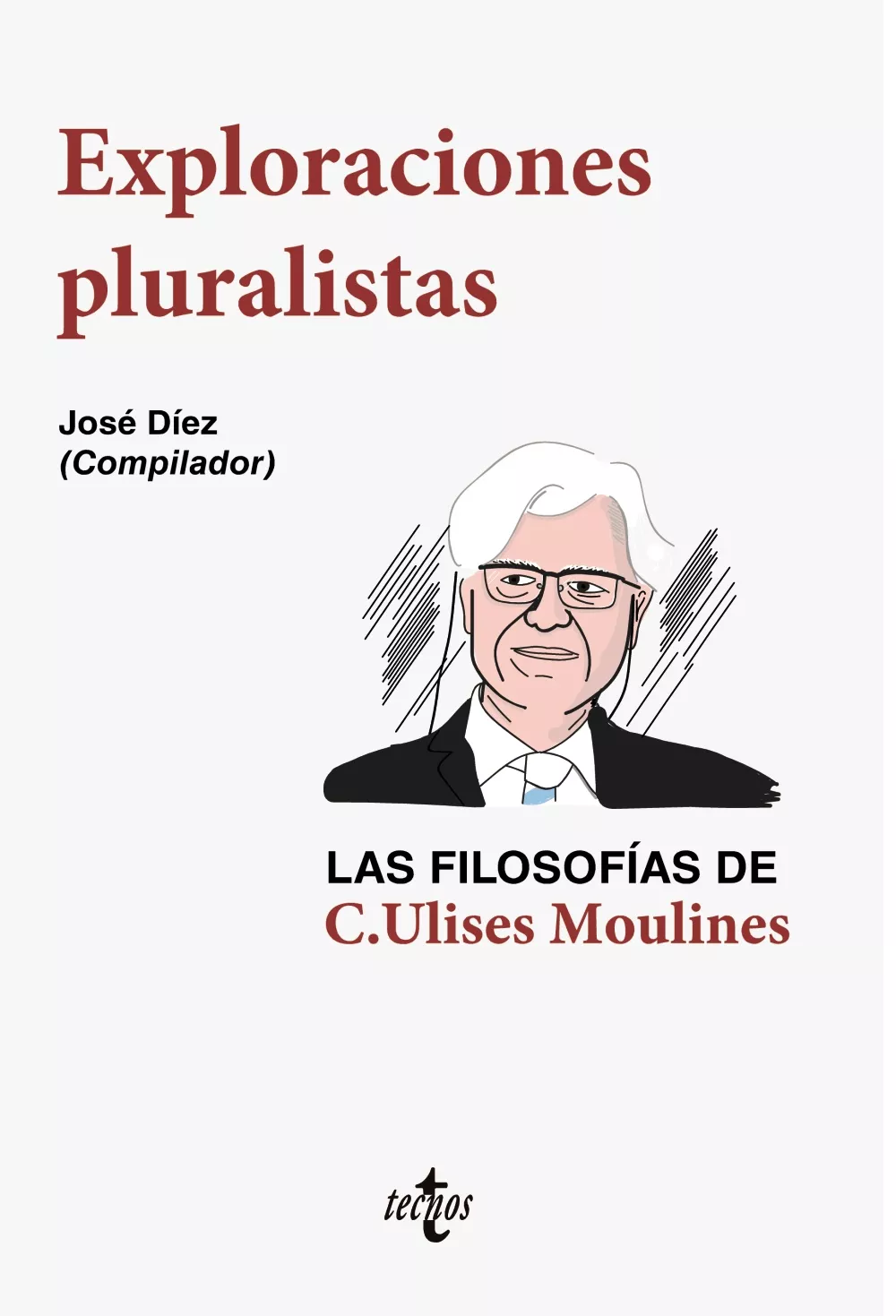 Portada del Libro Exploraciones Pluralistas: Las Filosofías De C. Ulises Moulines de Jose Diez - 9788430977932