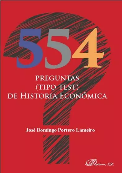 Portada del Libro 554 Preguntas (Tipo Test) De Historia Economica de Jose Domingo Portero Lameiro - 9788413243368