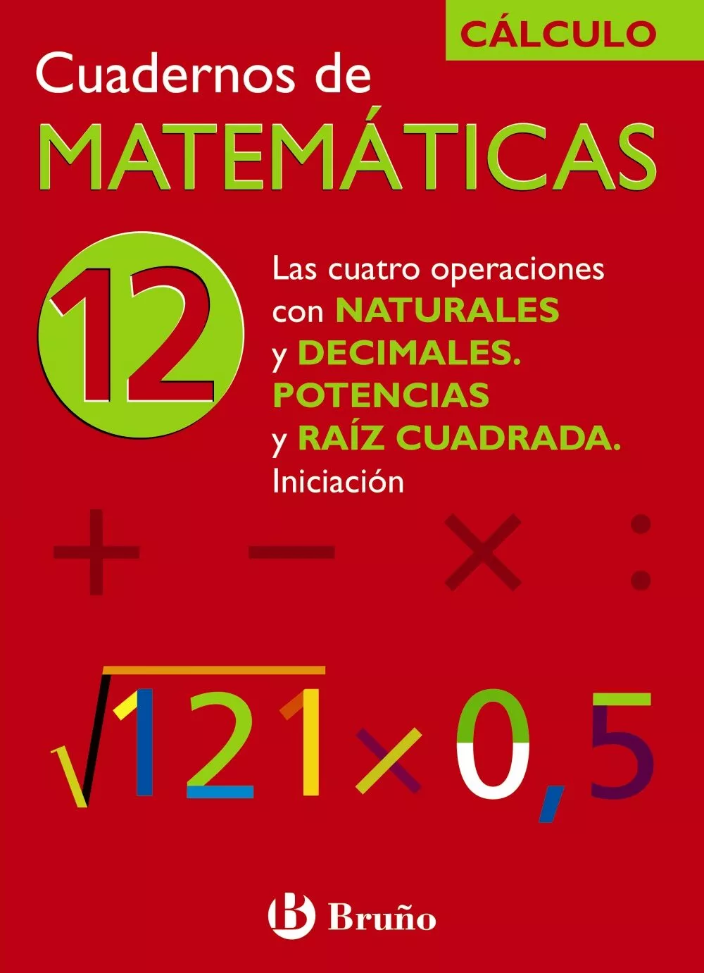 Portada Del Libro Cuaderno De Matematicas 12: Cuatro Operaciones Con Naturales Y De Cima De Jose Echegaray - 9788421656792