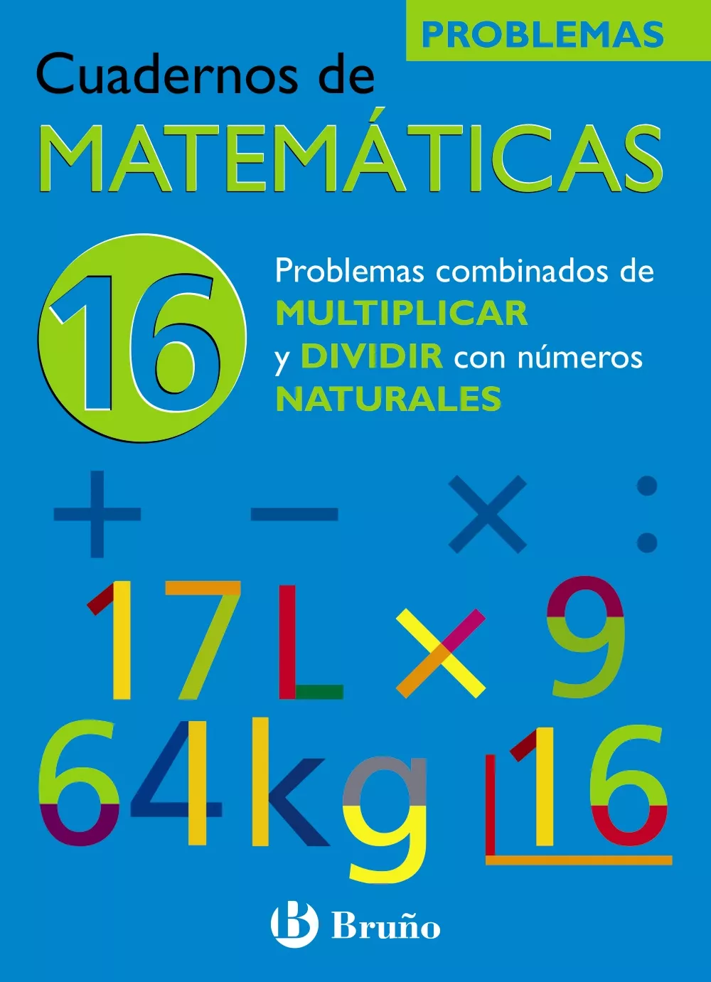 Portada del Libro Cuaderno De Matematicas 16: Problemas Combinados De Multiplicar Y Divi de Jose Echegaray - 9788421656839