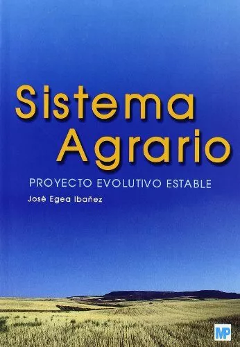 Portada del Libro Sistema Agrario: Proyecto Evolutivo Estable de Jose Egea Ibañez - 9788484762508