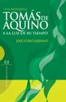Portada del Libro Una Biografia De Tomas De Aquino A La Luz De Su Tiempo de Jose Egido Serrano - 9788474907858