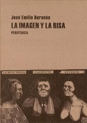 Portada del Libro La Imagen Y La Risa : Las Pathoformeln De Lo Comico En El Grabado Euro de Jose Emilio Burucua - 9788493474690