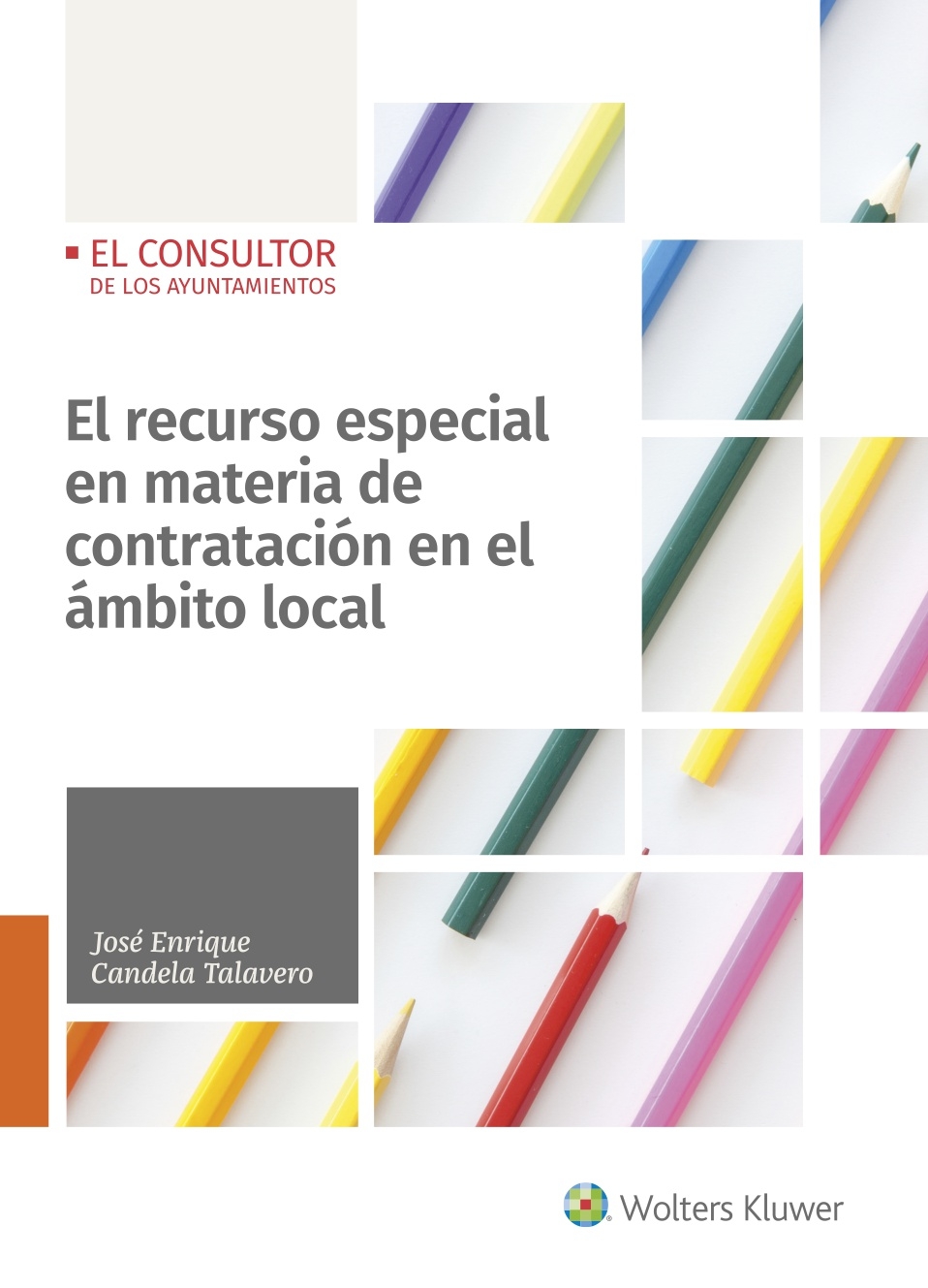 Portada del Libro El Recurso Especial En Materia De Contratacion En El Ambito Local de Jose Enrique Candela Talavero - 9788470528217
