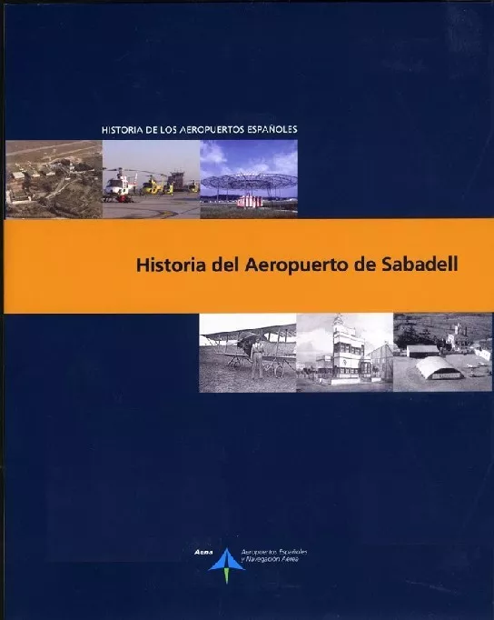 Portada del Libro Historia De Los Aeropuertos De Sabadell (Historia De Los Aeropuer Tos de Jose Fernandez Garcia - 9788496456129