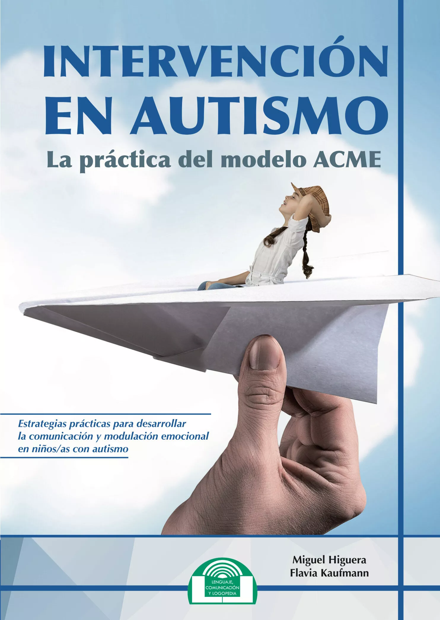 Portada del Libro Intervencion En Autismo: La Practica Del Modelo Acme de Jose Flavia Kaufmann - 9788497278560