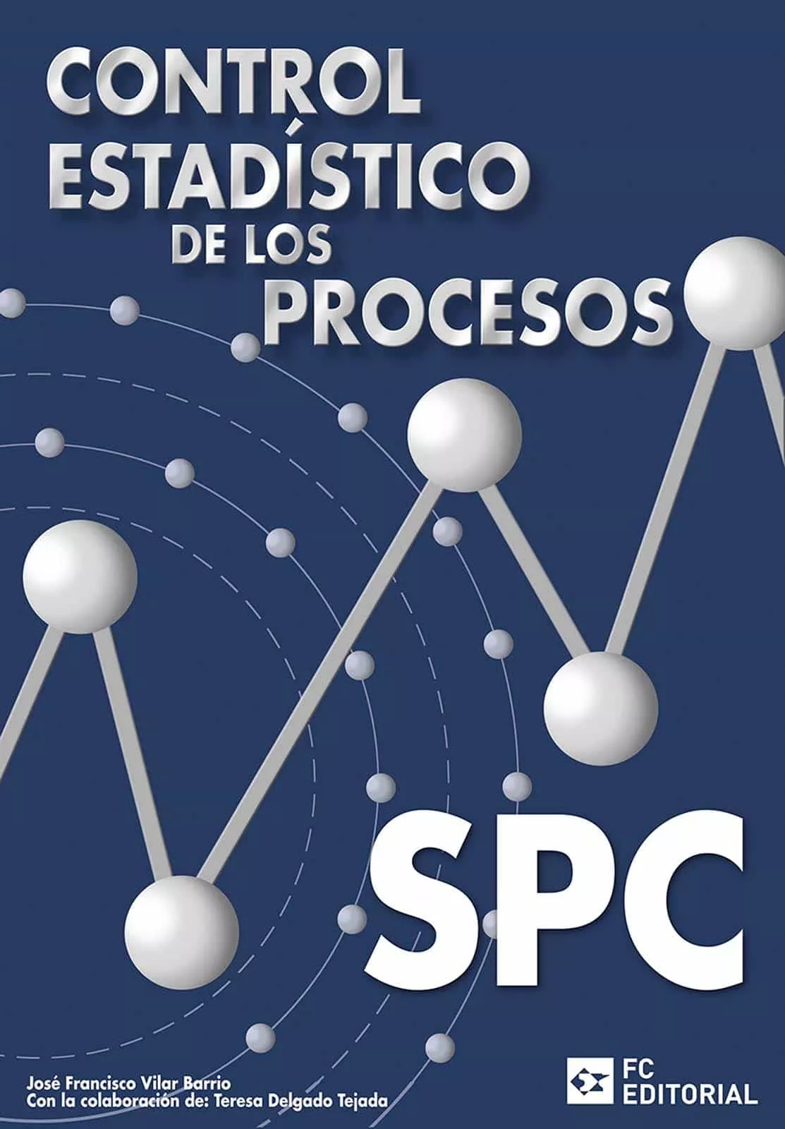 Portada del Libro Control Estadistico De Los Procesos (Spc) de Jose Francisco Vilar Barrio - 9788496169593