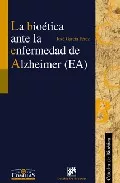 Portada del Libro La Bioetica Ante La Enfermedad De Alzheimer (Ea) de Jose Garcia Ferez - 9788433020284