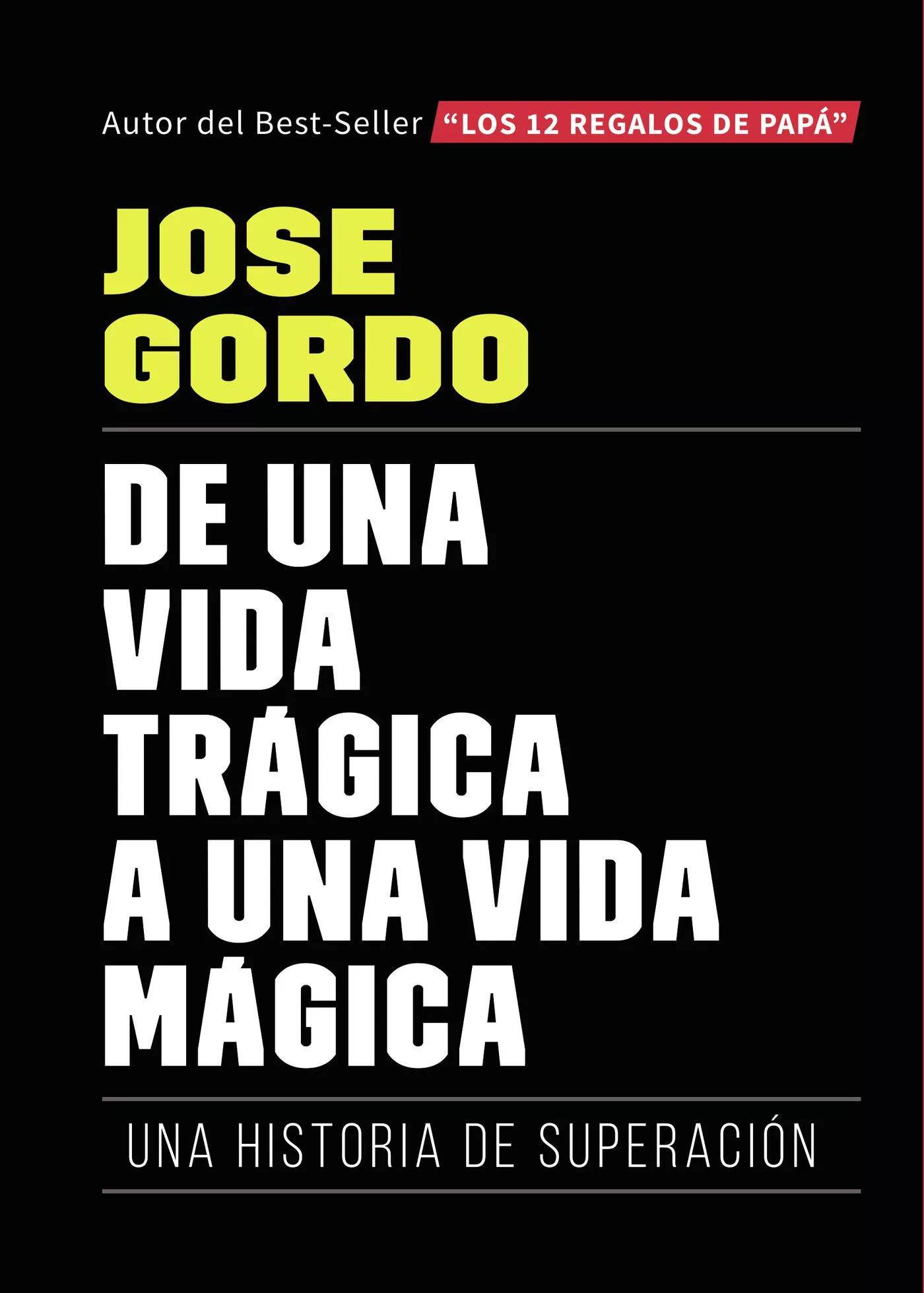 Portada del Libro De Una Vida Trágica A Una Vida Mágica de Jose Gordo - 9788417952242