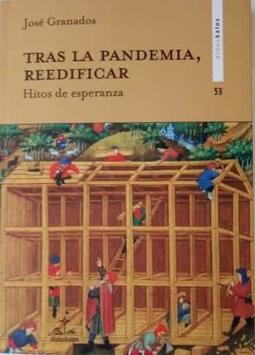 Portada del Libro Tras La Pandemia Reedificar: Hitos De Esperanza de Jose Granados Garcia - 9788417185442