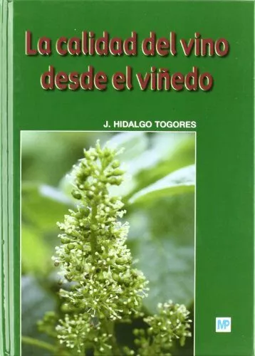 Portada del Libro La Calidad Del Vino Desde El Viñedo de Jose Hidalgo Togores - 9788484762799