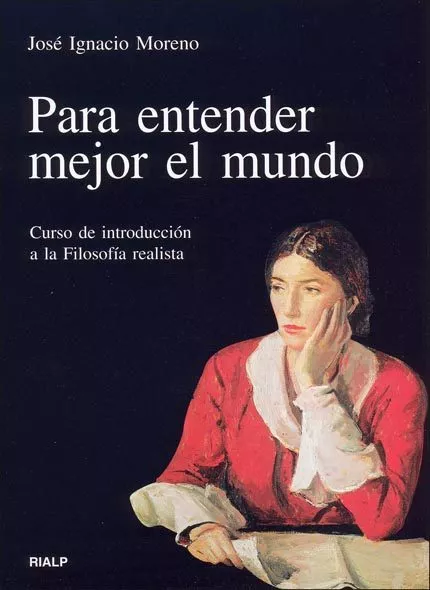 Portada del Libro Para Entender Mejor El Mundo : Curso De Introduccion A La Filosof Ia R de Jose Ignacio Moreno - 9788432136283