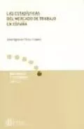 Portada del Libro Las Estadisticas Del Mercado De Trabajo En España de Jose Ignacio Perez Infante - 9788484172079