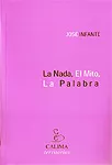 Portada del Libro La Nada El Mito La Palabra de Jose Infante - 9788496458017