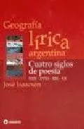 Portada del Libro Geografia Lirica Argentina: Cuatro Siglos De Poesia (Xvii-Xviii-X Ix-X de Jose Isaacson - 9789500514705