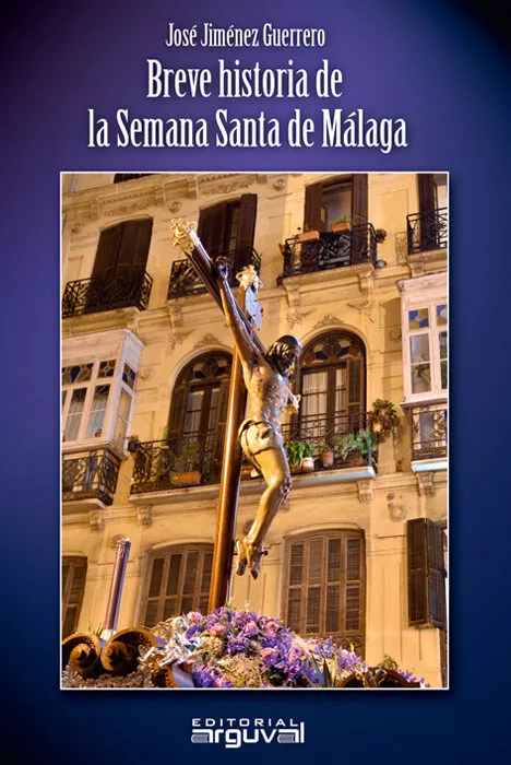 Portada del Libro Breve Historia De La Semana Santa De Málaga de Jose Jimenez Guerrero - 9788418012129