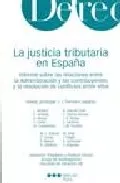 Portada del Libro La Justicia Tributaria En España: Informe Sobre Las Relaciones En Tre de Jose Juan Ferreiro Lapatza - 9788497682107