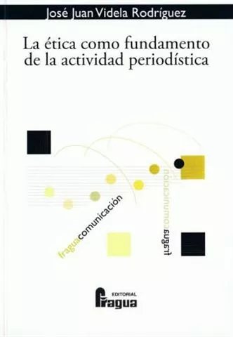 Portada del Libro La Etica Como Fundamento De La Actividad Periodistica de Jose Juan Videla Rodriguez - 9788470741579