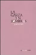 Portada del Libro La Garza Sin Sombras de Jose Kozer - 9789879108253
