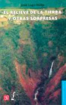 Portada del Libro El Relieve De La Tierra Y Otras Sorpresas de Jose Lugo Hubp - 9789681673970